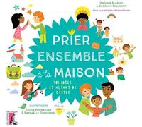 Prier ensemble à la maison - 101 idées et autant de gestes - Virginie Aladjidi - Atelier Ed De L' - broché - Essai