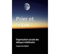Prier et Servir: Organisation sociale des abbayes médiévales