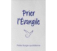 Prier l’Évangile. Petite liturgie quotidienne - Arthur P. Boers (éd) - Olivetan - broché - Essai