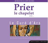 Prier le chapelet avec le Curé d’Ars - CD: Retrouvez le goût de Dieu
