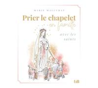 Prier le chapelet en famille avec les saints