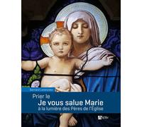 Prier le je vous salue marie a la lumiere des peres de l'eglise - Bernard Lorenzato - Du Signe Eds - broché - Essai