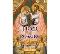 Prier le rosaire avec les saints et les peintres gothiques italiens - Philippe Toulza - Clovis - broché - Manuel