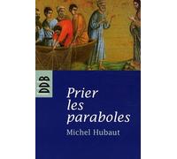 Prier Les Paraboles - Accueillir Le Royaume De Dieu
