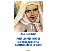 Prier l'Esprit Saint et la Vierge Marie avec Mariam de Je sus Crucifie