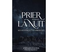 Prier pendant la nuit, ses mystères et ses privilèges