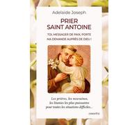 Prier Saint Antoine - Toi, Messager De Paix, Porte Ma Demande Auprès De Dieu !