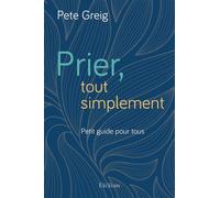Prier, Tout Simplement: Petit Guide Pour Tous