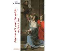 Prier un été avec les saints, au jour le jour - Abbé Patrick Troadec - Via Romana - broché - Essai