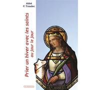 Prier un hiver avec les saints, au jour le jour - Patrick Troadec - Via Romana - broché - Essai