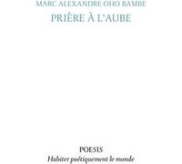 Prière à l'aube Marc Alexandre Oho Bambe (Auteur)