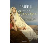 Prière à Sainte Monique: La Sainte Patronne de l'Espoir et de la Persévérance dans le Mariage et la Famille