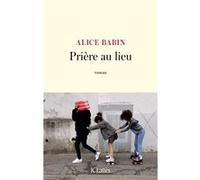Prière au lieu Alice Babin (Auteur)