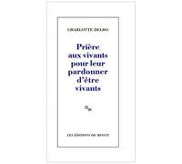 Prière Aux Vivants Pour Leur Pardonner D'être Vivants