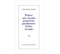Prière aux vivants pour leur pardonner d'être vivants