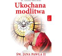 Prière bien-aimée de saint Jean-Paul II - Leszek Smoliński (Literatur, Religion auf Polnisch)
