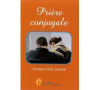 Prière conjugale, 7 jours avec Marie - Guillaume D' Alancon - Life Eds - broché - Essai