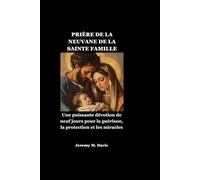 PRIÈRE DE LA NEUVANE DE LA SAINTE FAMILLE: Une puissante dévotion de neuf jours pour la guérison, la protection et les miracles
