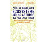 Prière De Laisser Votre Écosystème Moins Absurde Que Vous L'avez Trouvé - Réflexions Sur Notre (R)Apport Au Vivant Et Au Social