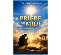 PRIÈRE DE MIDI: Transformer votre pause en rencontre divine