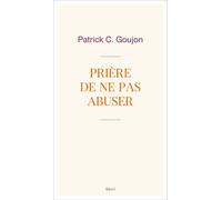 Prière de ne pas abuser - Patrick Goujon - Seuil - broché - Témoignage