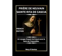 PRIÈRE DE NEUVAIN SAINTE RITA DE CASCIA: Un voyage d’espoir de 9 jours avec le Saint de l’Impossible.