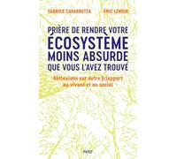 Prière de rendre votre écosystème moins absurde que vous l'avez trouvé: Réflexions sur notre (r)apport au vivant et au social