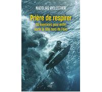 Prière de respirer 30 exercices pour enfin sortir la tête hors de l'eau - Nicolas Pelletier - Cerf - broché - Essai