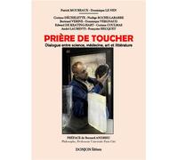 Prière de toucher Dialogue entre science, médecine, art et littérature - Dominique Le Nen - Donjon - broché - Essai