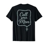 Prière du Chapelet catholique : Appelle ta mère T-Shirt