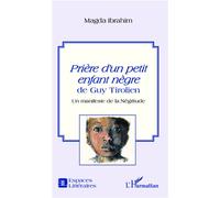 Prière d'un petit enfant nègre de Guy Tirolien Un manifeste de la Négritude - Magda Ibrahim - L'harmattan - broché - Essai