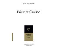 Prière et oraison : Considerations sur l'exercice de la prière et de l'oraison