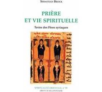 Priere et vie spirituelle - textes des peres syriaques BROCK SEBASTIAN (Auteur)