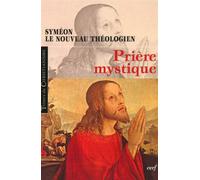 Priere mystique - SYMEON NVO THEOLOGIE - Cerf - broché - Essai