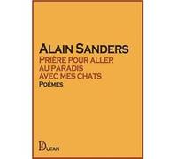 Prière pour aller au paradis avec mes chats Alain Sanders (Auteur)