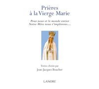 Prières À La Vierge Marie - Pour Nous Et Le Monde Entier Notre Mère Nous T'implorons