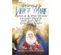 Prières à la Vierge Marie inspirées de La Vraie Dévotion à la Sainte Vierge de Saint Louis-Marie Grignion de Montfort
