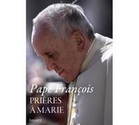 Prières à Marie Pape François (Auteur)
