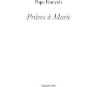 Prières à Marie Pape François (Auteur)