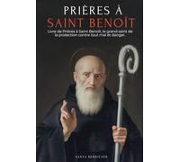 Prières À Saint Benoît: Livre de Prières À Saint Benoît Pour La Protection, La Bénédiction Et l'Intercession - Dévotionnaire Catholique Avec La ... Médaille de la Sainte Croix - French Edition