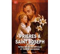PRIÈRES À SAINT JOSPEH. PATRON DES CAUSES DIFFICILES ET TERREUR DES DÉMONS