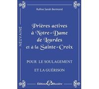 Prières Actives À Notre Dame De Lourdes Et À La Sainte Croix - Pour Le Soulagement Et La Guérison