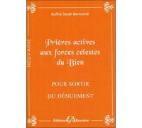 Prières actives aux forces célestes du Bien - Pour sortir du dénuement - Rufine Sarah Bermond - Bussiere - broché - Essai