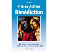 Prières Actives de Bénédiction - Les prières les plus puissantes pour bénir les lieux, les personnes, les objets Bénir les lieux les objets les personnes - Émilie Bonvin - Exclusif - broché - Essai