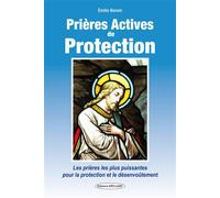 Prières Actives de Protection - Les prières les plus puissantes pour la protection et le désenvoûtement Protection contre le choc en retour et la sorcellerie - Émilie Bonvin - Exclusif - broché - Essa