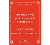 Prières actives par le pouvoir de la Sainte Croix - Pour s'entourer d'un bouclier protecteur
