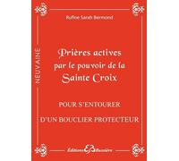 Prières actives par le pouvoir de la Sainte Croix - Pour s'entourer d'un bouclier protecteur
