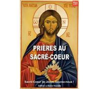 Prières au Sacré-Coeur Sacré-Coeur de Jésus sauvez-nous! - Thierry Fourchaud - La Bonne Nouvelle - broché - Essai