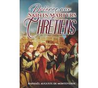 Prières aux Saints Martyrs Chrétiens