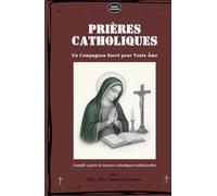 PRIÈRES CATHOLIQUES: Un Compagnon Sacré pour Toute Âme
